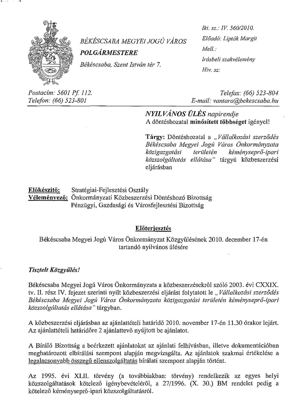 Tárgy: Döntéshozatal a "Vállalkozási szerződés Békéscsaba Megyei Jogú Város Önkormányzata közigazgatási területén kéményseprő-ipari közszolgáltatás ellátása" tárgyú közbeszerzési eljárásban