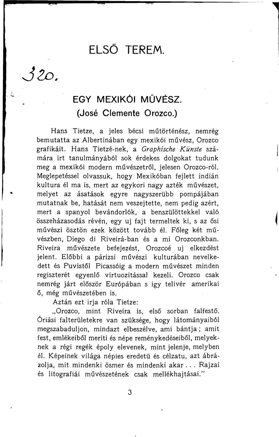 Meglepetéssel olvassuk, hogy Mexikóban fejlett indián kultura él ma is, mert az egykori nagy azték művészet, melyet az ásatások egyre nagyszerűbb pompájában mutatnak be, hatását nem veszejtette, nem