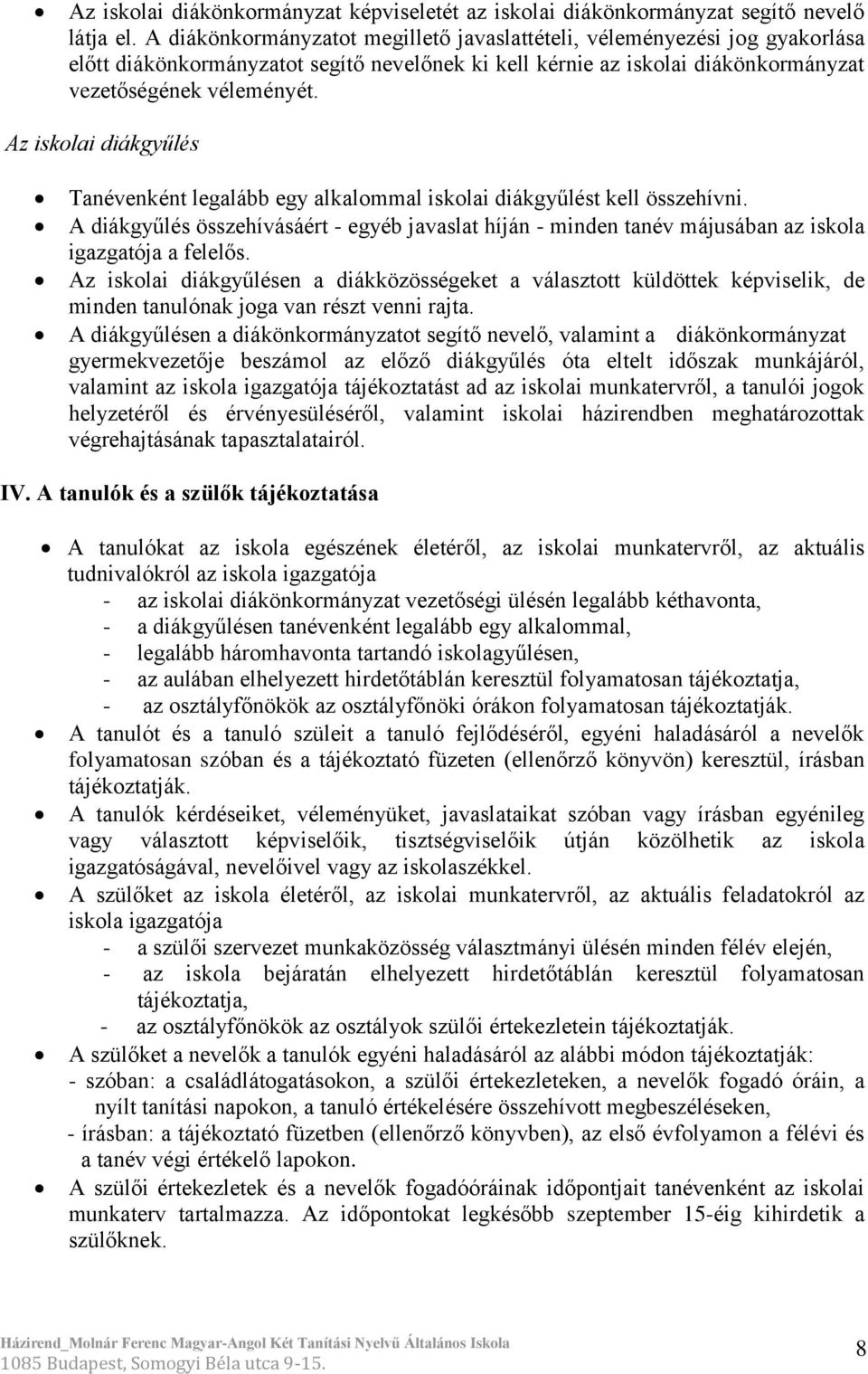 Az iskolai diákgyűlés Tanévenként legalább egy alkalommal iskolai diákgyűlést kell összehívni.