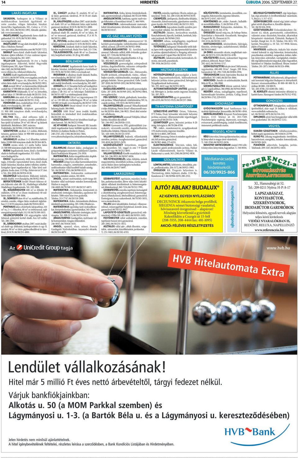 INGATLANÁT 10 nap alatt értesítjük! Európai- Ház a Tökéletes Partner. www.gyorsingatlanertekesites.com 06/70/207-7272. BANALP keres-kínál eladó-kiadó lakásokat, házakat, építési telkeket.