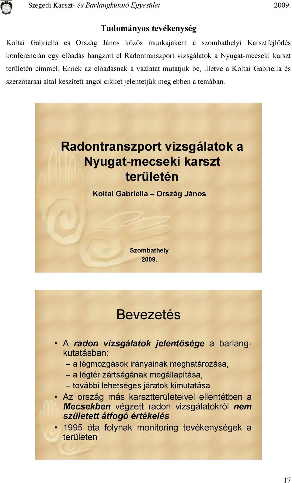 Radontranszport vizsgálatok a Nyugat-mecseki karszt területén Koltai Gabriella Ország János Szombathely 2009.