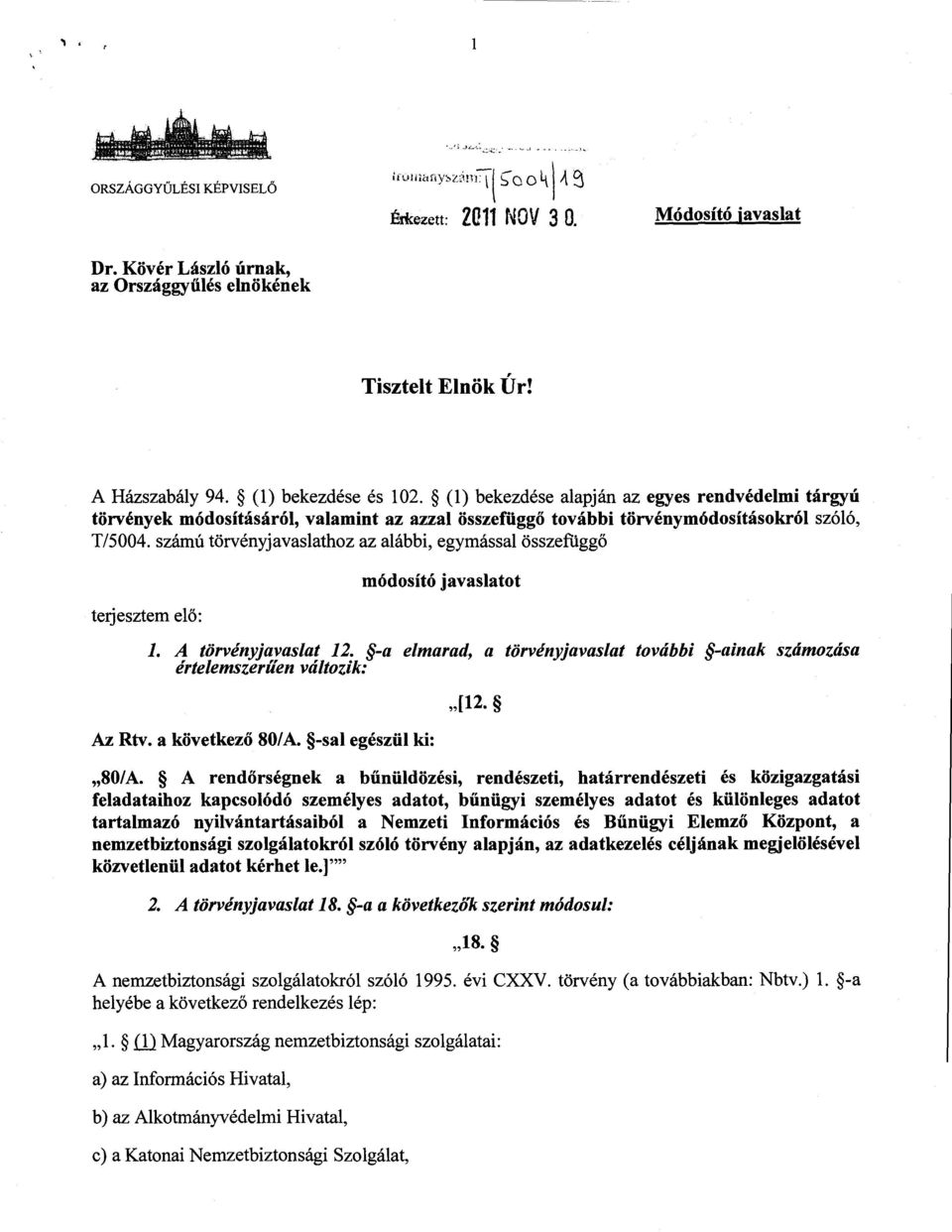 számú törvényjavaslathoz az alábbi, egymással összefügg ő terjesztem elő : módosító javaslato t 1. A törvényjavaslat 12.