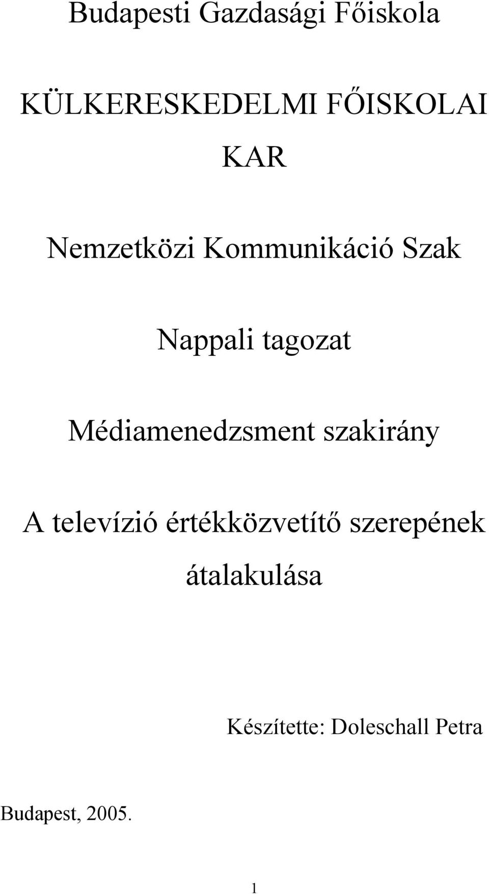 Médiamenedzsment szakirány A televízió értékközvetítő