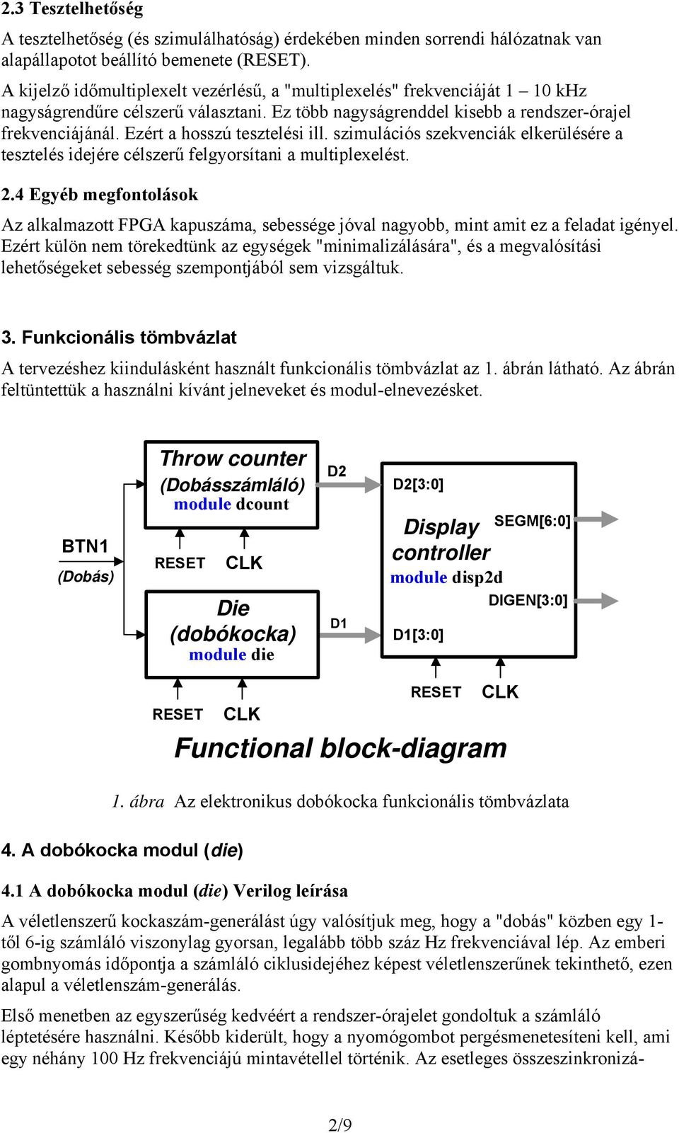 szimulációs szekvenciák elkerülésére a tesztelés idejére célszerű felgyorsítani a multiplexelést. 2.