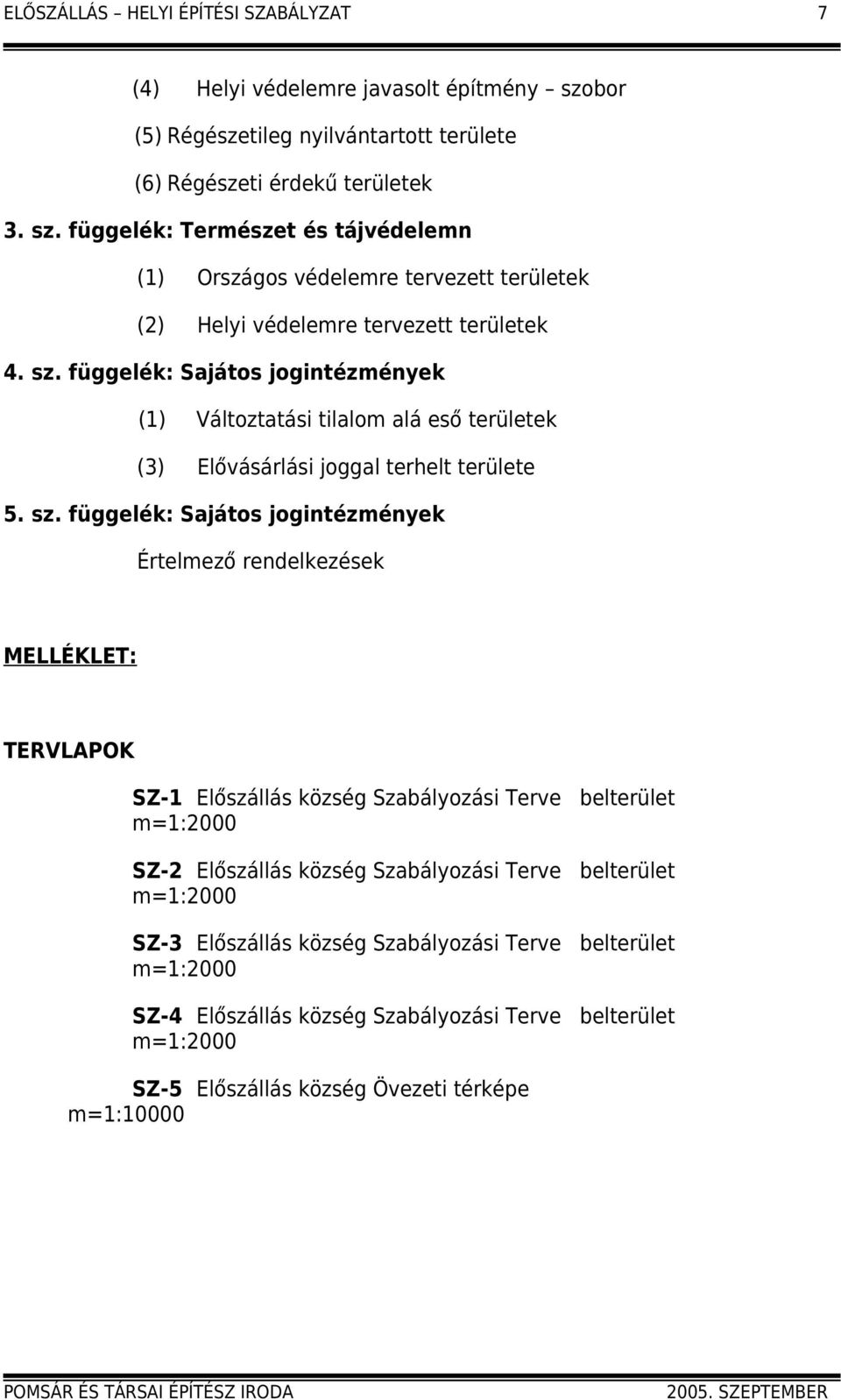 függelék: Természet és tájvédelemn (1) Országos védelemre tervezett területek (2) Helyi védelemre tervezett területek 4. sz.