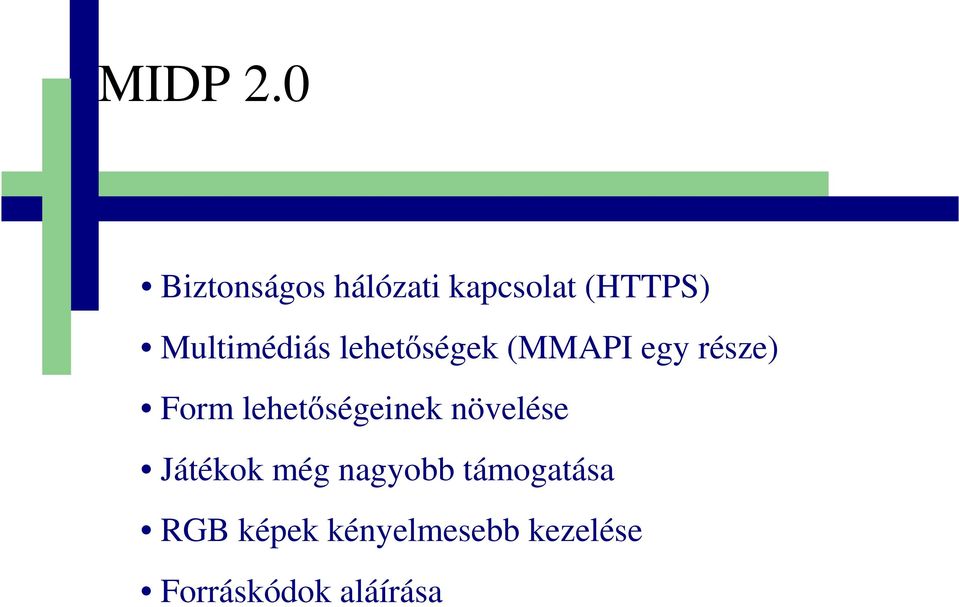 Multimédiás lehetőségek (MMAPI egy része) Form