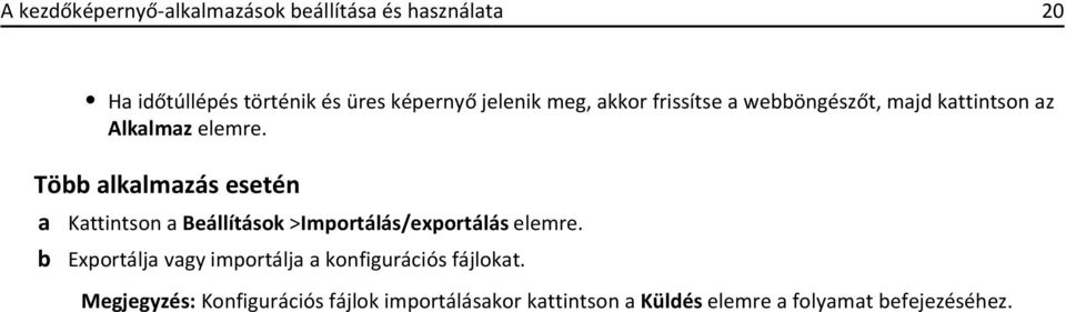 Több alkalmazás esetén a b Kattintson a Beállítások >Importálás/exportálás elemre.