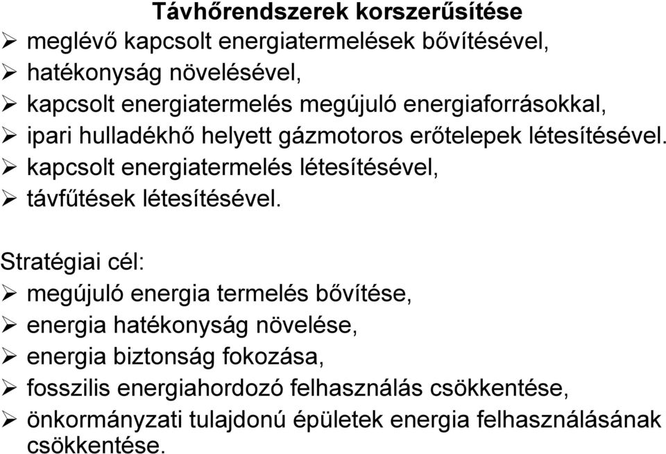 kapcsolt energiatermelés létesítésével, távfűtések létesítésével.