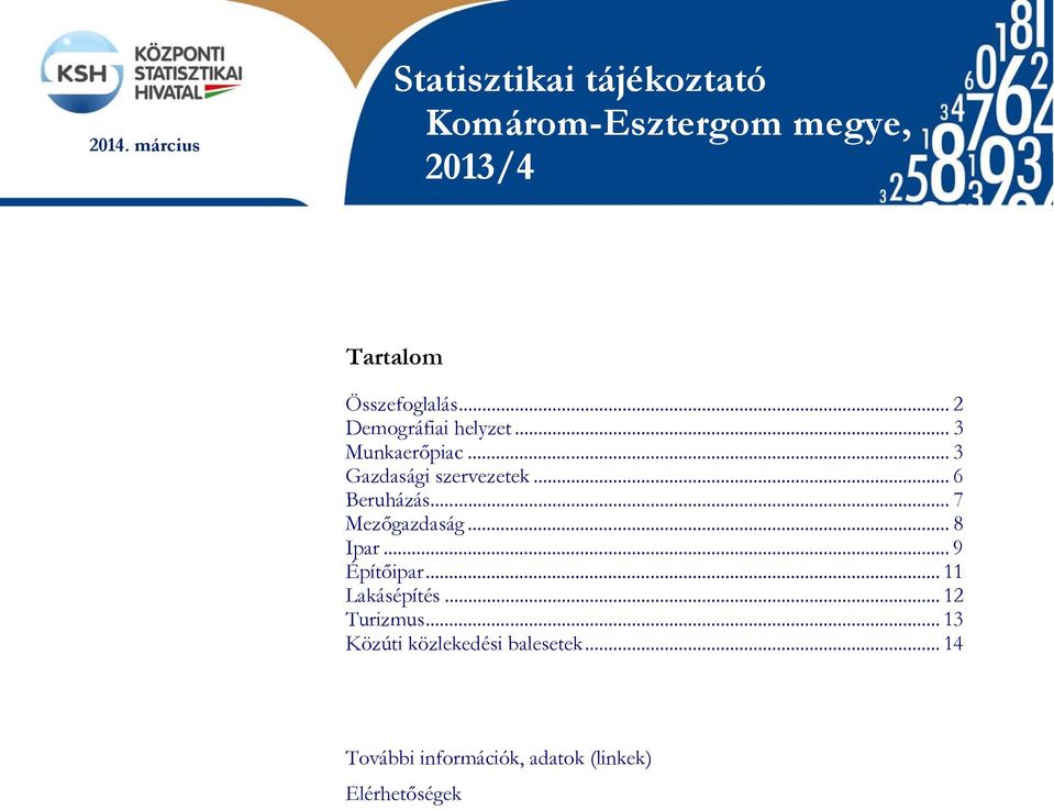 .. 6 Beruházás... 7 Mezőgazdaság... 8 Ipar... 9 Építőipar... 11 Lakásépítés.