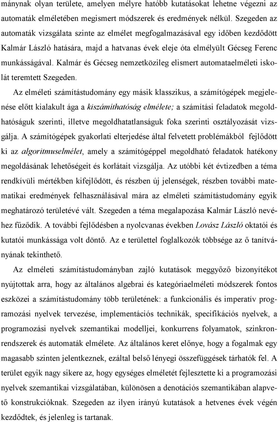 Kalmár és Gécseg nemzetközileg elismert automataelméleti iskolát teremtett Szegeden.