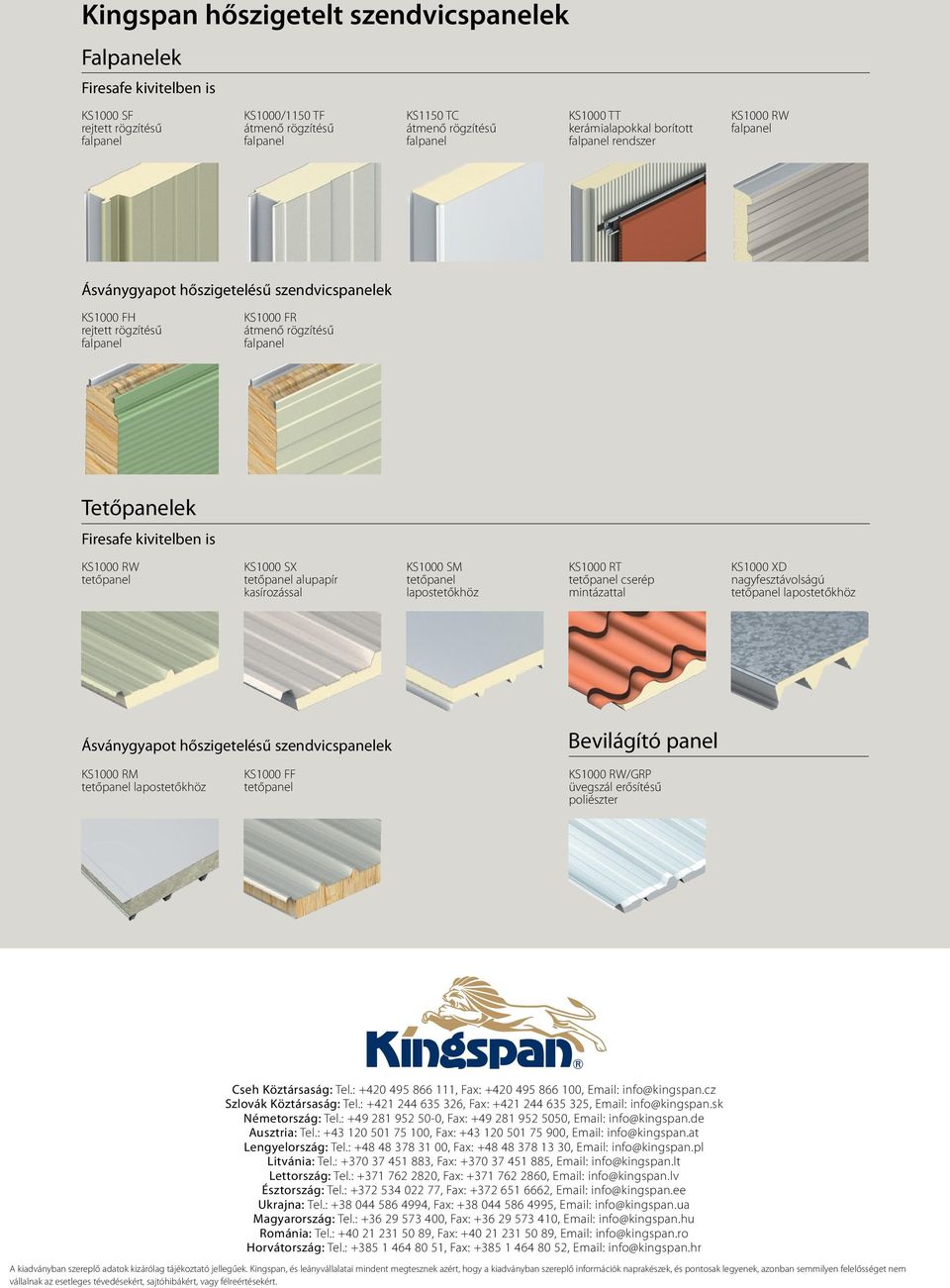 alupapír kasírozással KS1000 SM tetőpanel lapostetőkhöz KS1000 RT tetőpanel cserép mintázattal KS1000 XD nagyfesztávolságú tetőpanel lapostetőkhöz Ásványgyapot hőszigetelésű szendvicspanelek