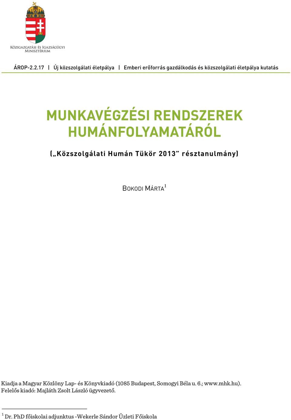 MUNKAVÉGZÉSI RENDSZEREK HUMÁNFOLYAMATÁRÓL ( Közszolgálati Humán Tükör 2013 résztanulmány) BOKODI MÁRTA