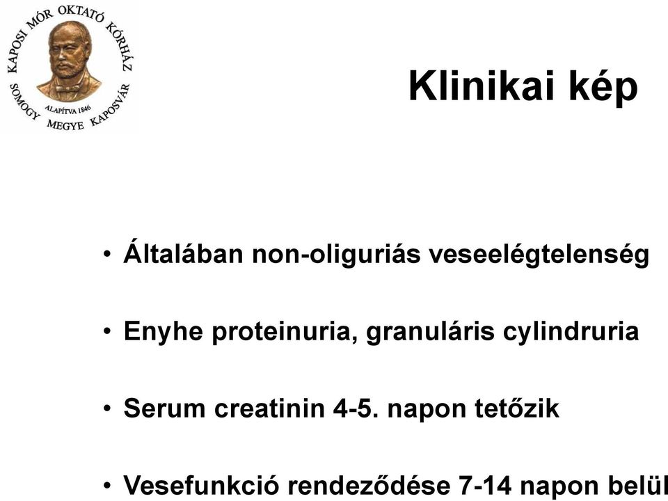 granuláris cylindruria Serum creatinin 4-5.