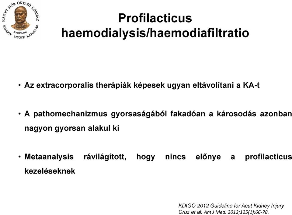 gyorsan alakul ki Metaanalysis rávilágított, hogy nincs elınye a profilacticus