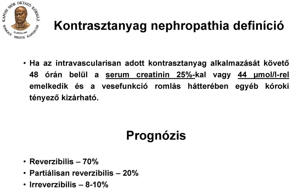 vagy 44 µmol/l-rel emelkedik és a vesefunkció romlás hátterében egyéb kóroki