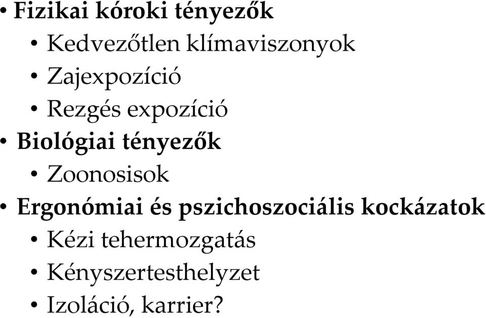 Biológiai tényezők Zoonosisok Ergonómiai és pszichoszociális