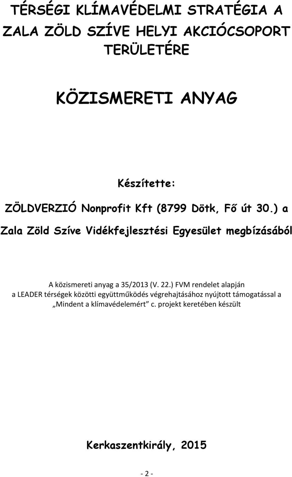 ) a Zala Zöld Szíve Vidékfejlesztési Egyesület megbízásából A közismereti anyag a 35/2013 (V. 22.