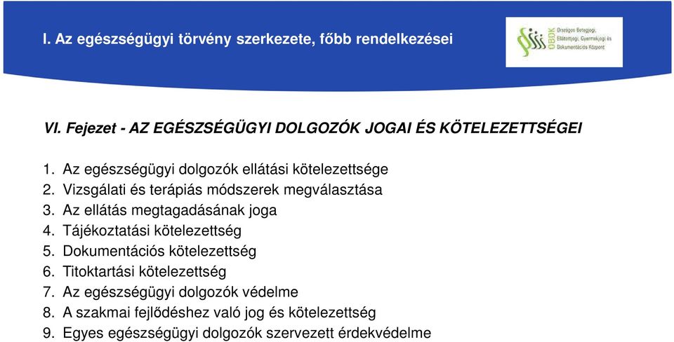 Vizsgálati és terápiás módszerek megválasztása 3. Az ellátás megtagadásának joga 4. Tájékoztatási kötelezettség 5.