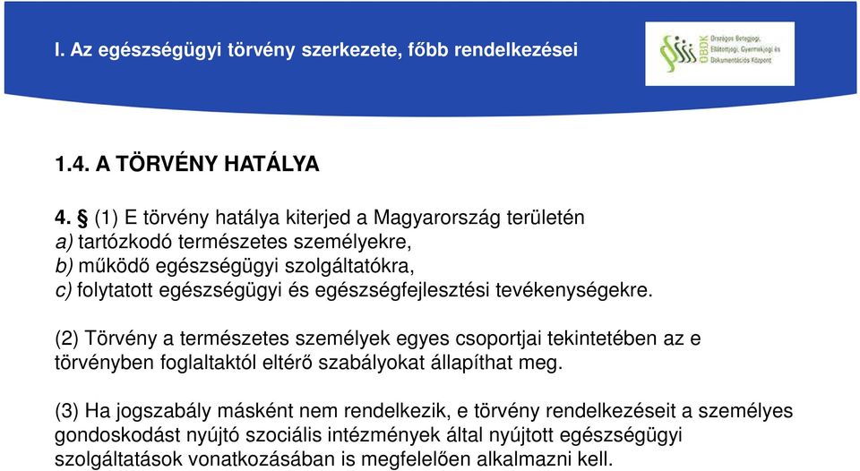 egészségügyi és egészségfejlesztési tevékenységekre.