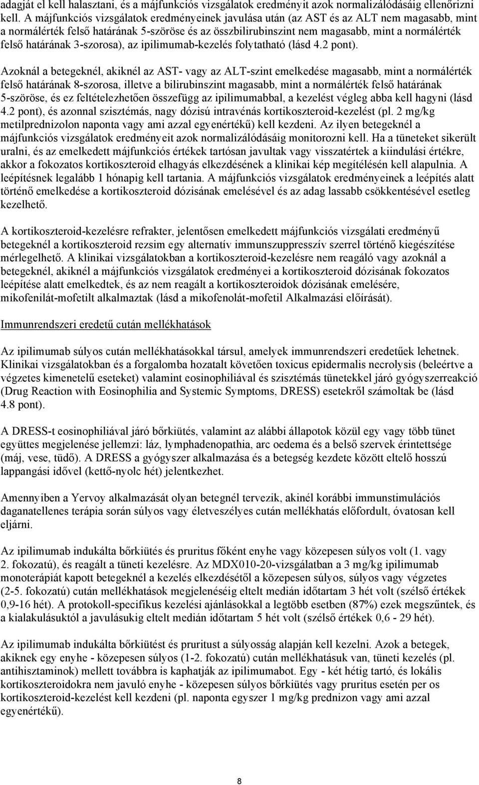 határának 3-szorosa), az ipilimumab-kezelés folytatható (lásd 4.2 pont).