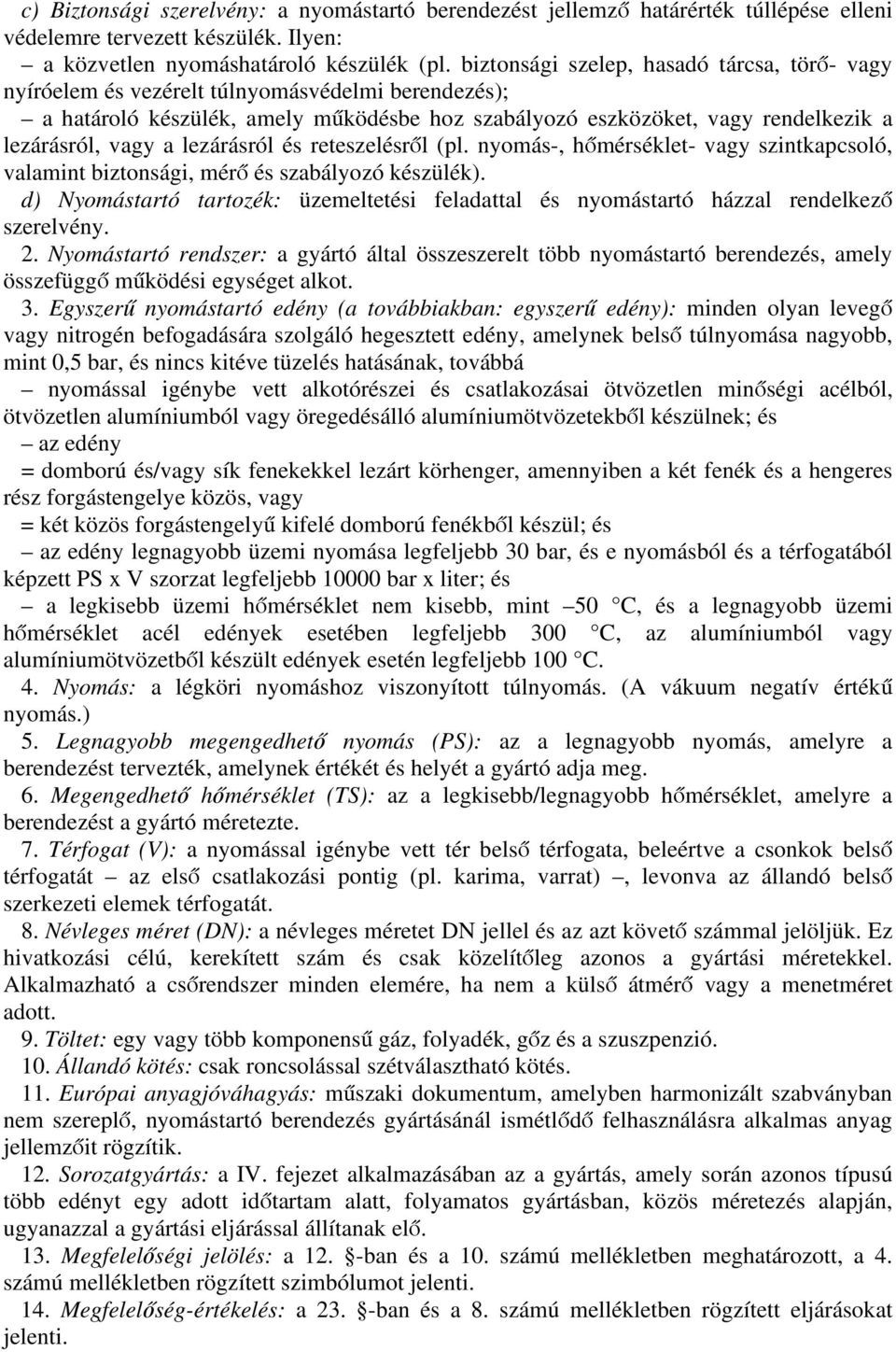 lezárásról és reteszelésről (pl. nyomás-, hőmérséklet- vagy szintkapcsoló, valamint biztonsági, mérő és szabályozó készülék).