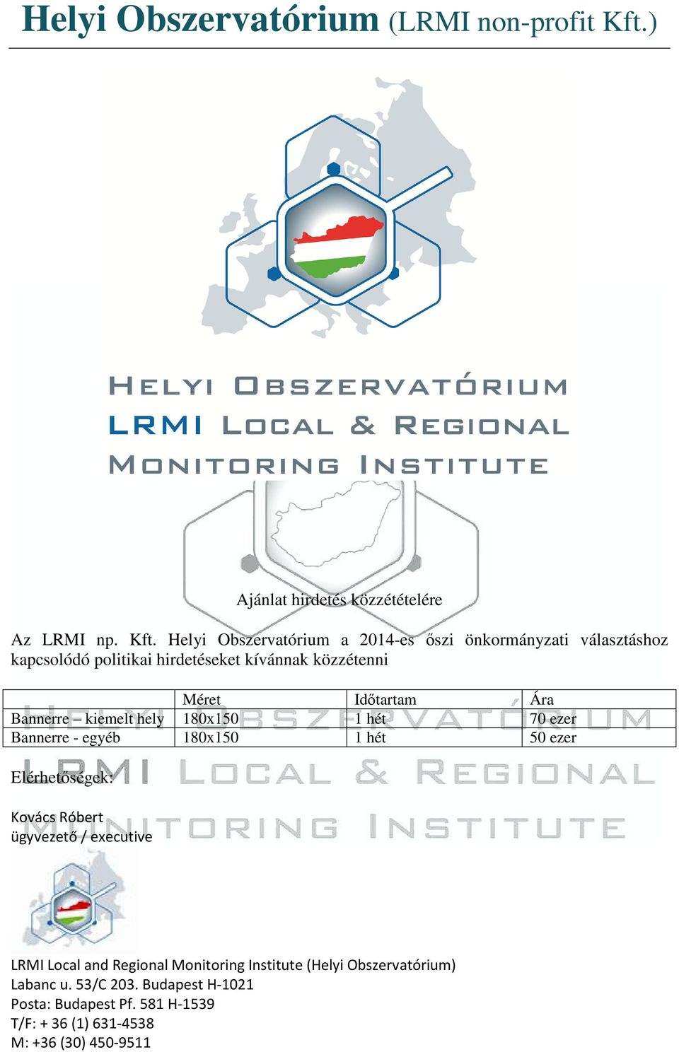 Helyi Obszervatórium a 2014-es őszi önkormányzati választáshoz kapcsolódó politikai hirdetéseket kívánnak közzétenni Méret Időtartam