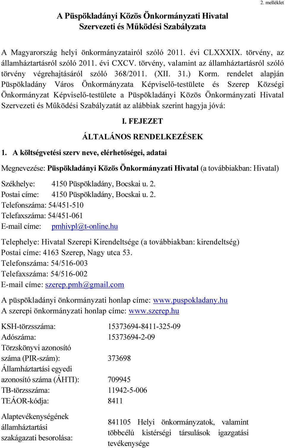 rendelet alapján Püspökladány Város Önkormányzata Képviselő-testülete és Szerep Községi Önkormányzat Képviselő-testülete a Püspökladányi Közös Önkormányzati Hivatal Szervezeti és Működési