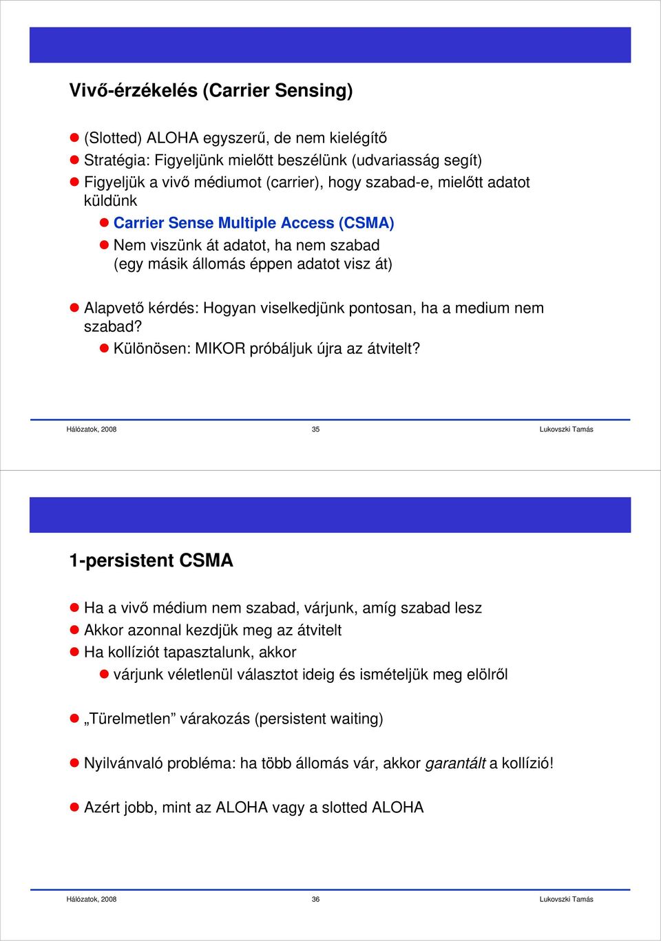 Különösen: MIKOR próbáljuk újra az átvitelt?