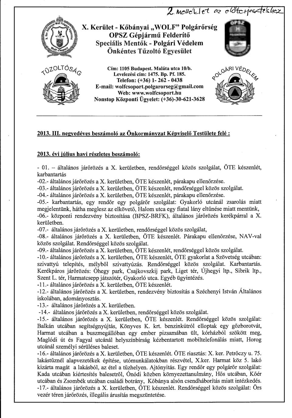 negyedéves beszámoló az Önkormányzat Képviselő Testülete felé : 2013. évi július havi részletes beszámoló: - Ol. - általános járőrözés a X.