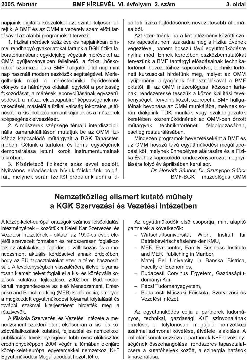 származó és a BMF hallgatói által nap mint nap használt modern eszközök segítségével.