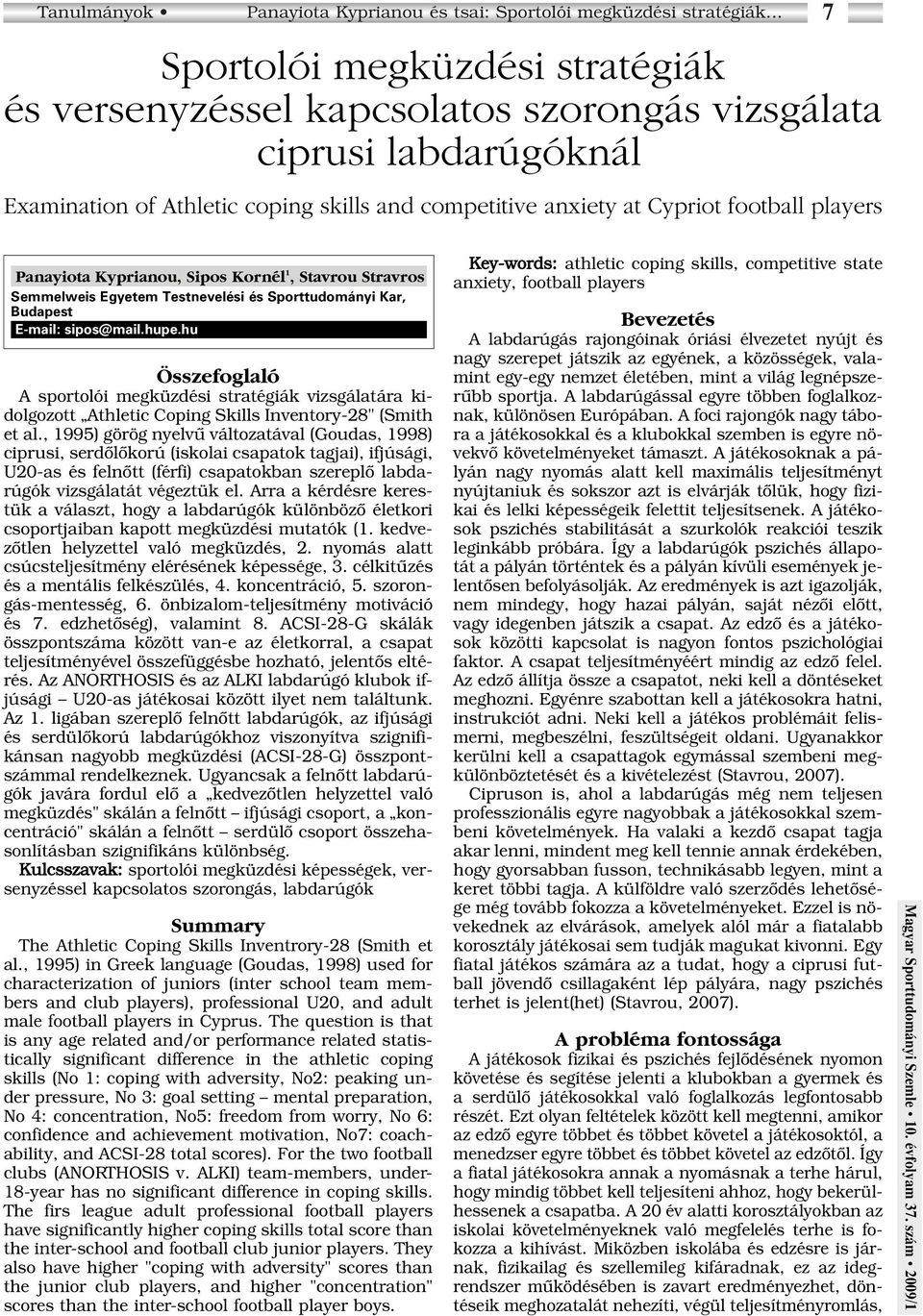 Panayiota Kyprianou, Sipos Kornél 1, Stavrou Stravros Semmelweis Egyetem Testnevelési és Sporttudományi Kar, Budapest E-mail: sipos@mail.hupe.