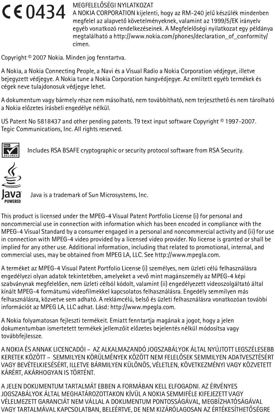 A Nokia, a Nokia Connecting People, a Navi és a Visual Radio a Nokia Corporation védjegye, illetve bejegyzett védjegye. A Nokia tune a Nokia Corporation hangvédjegye.