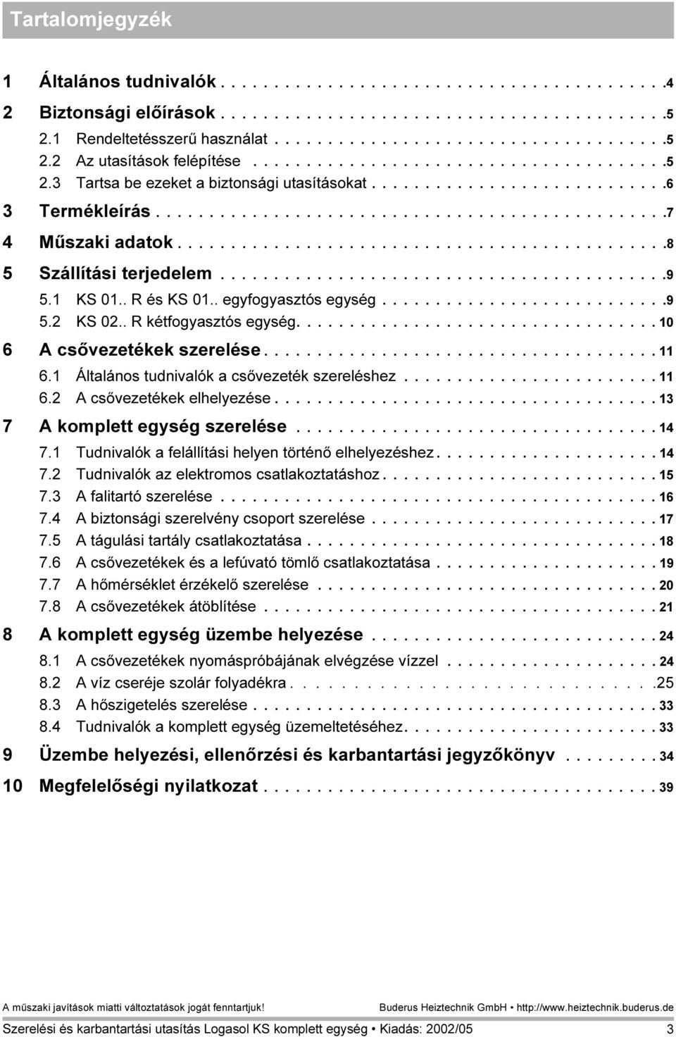 .............................................8 5 Szállítási terjedelem..........................................9 5. KS 0.. R és KS 0.. egyfogyasztós egység...........................9 5.2 KS 02.