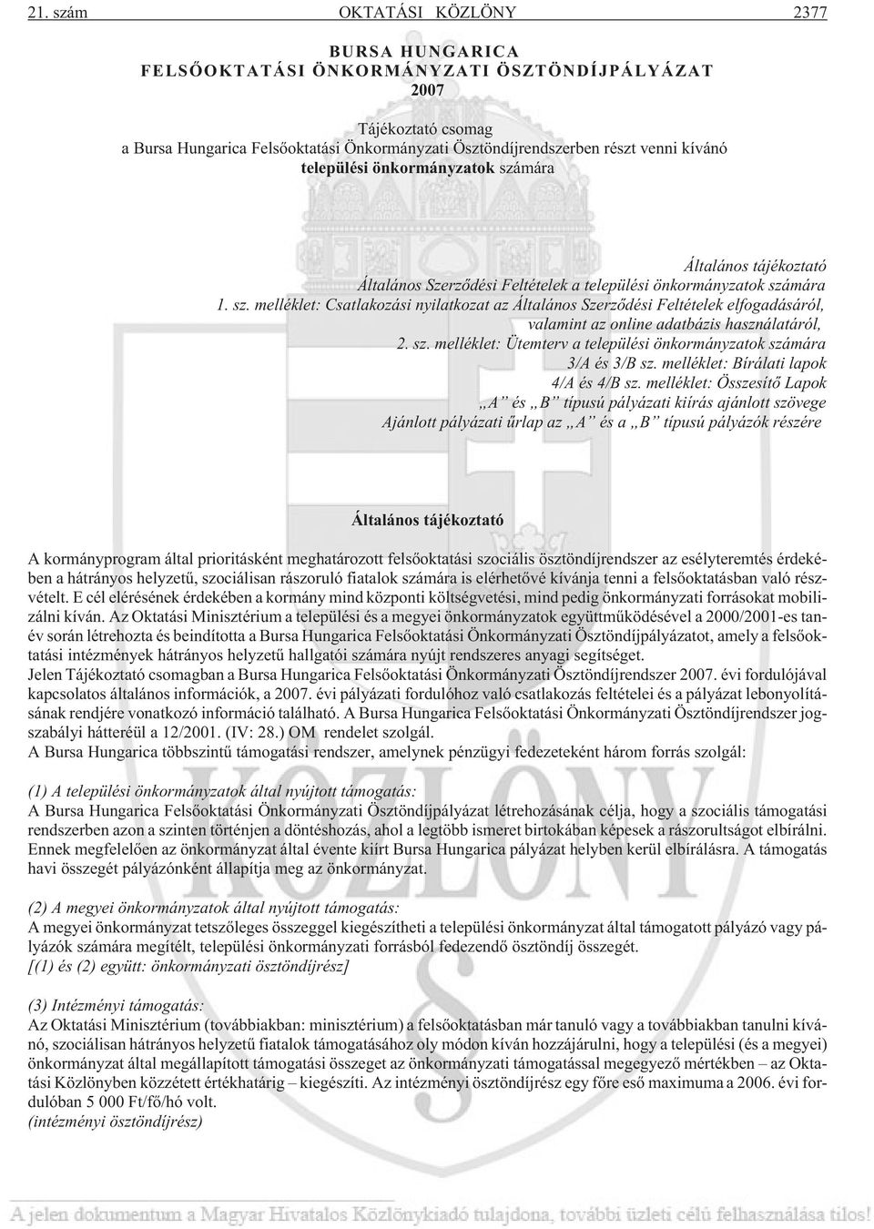 sz. melléklet: Ütemterv a települési önkormányzatok számára 3/A és 3/B sz. melléklet: Bírálati lapok 4/A és 4/B sz.