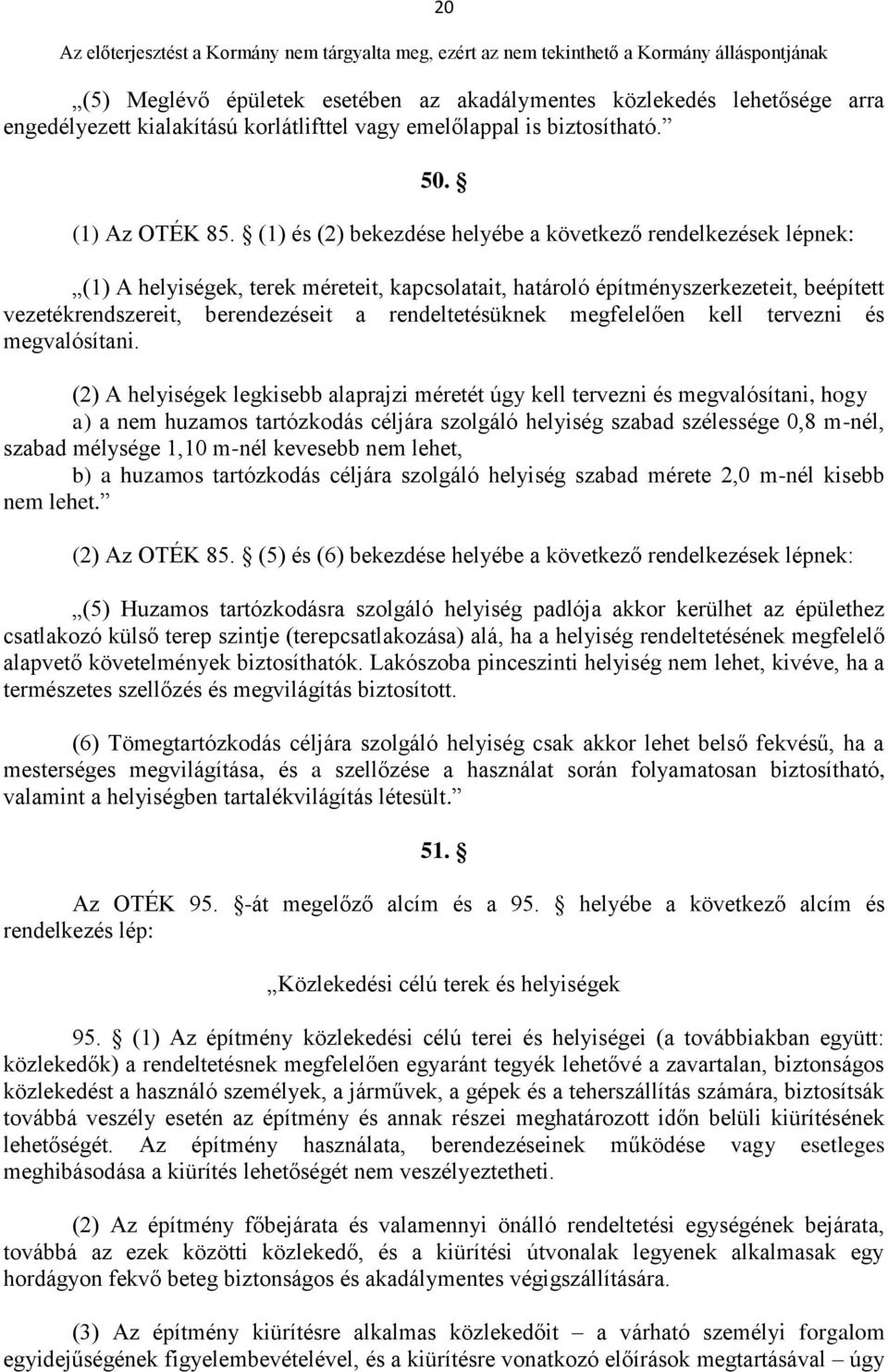 rendeltetésüknek megfelelően kell tervezni és megvalósítani.