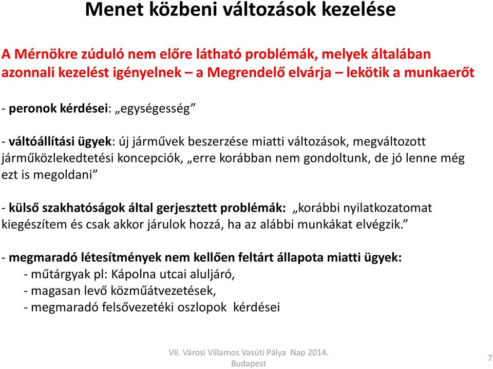 lenne még ezt is megoldani - külső szakhatóságok által gerjesztett problémák: korábbi nyilatkozatomat kiegészítem és csak akkor járulok hozzá, ha az alábbi munkákat elvégzik.