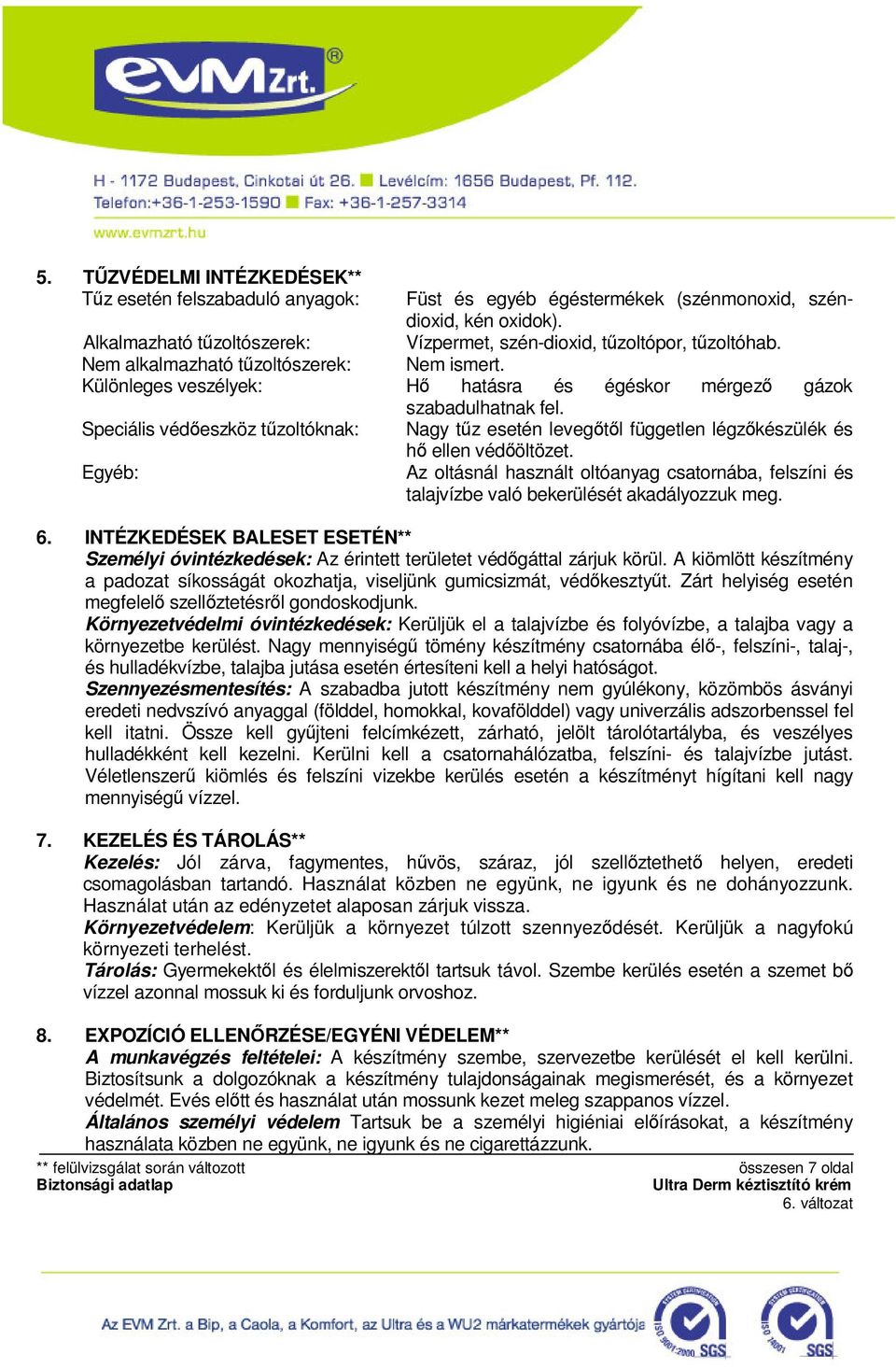 Speciális védőeszköz tűzoltóknak: Nagy tűz esetén levegőtől független légzőkészülék és hő ellen védőöltözet.