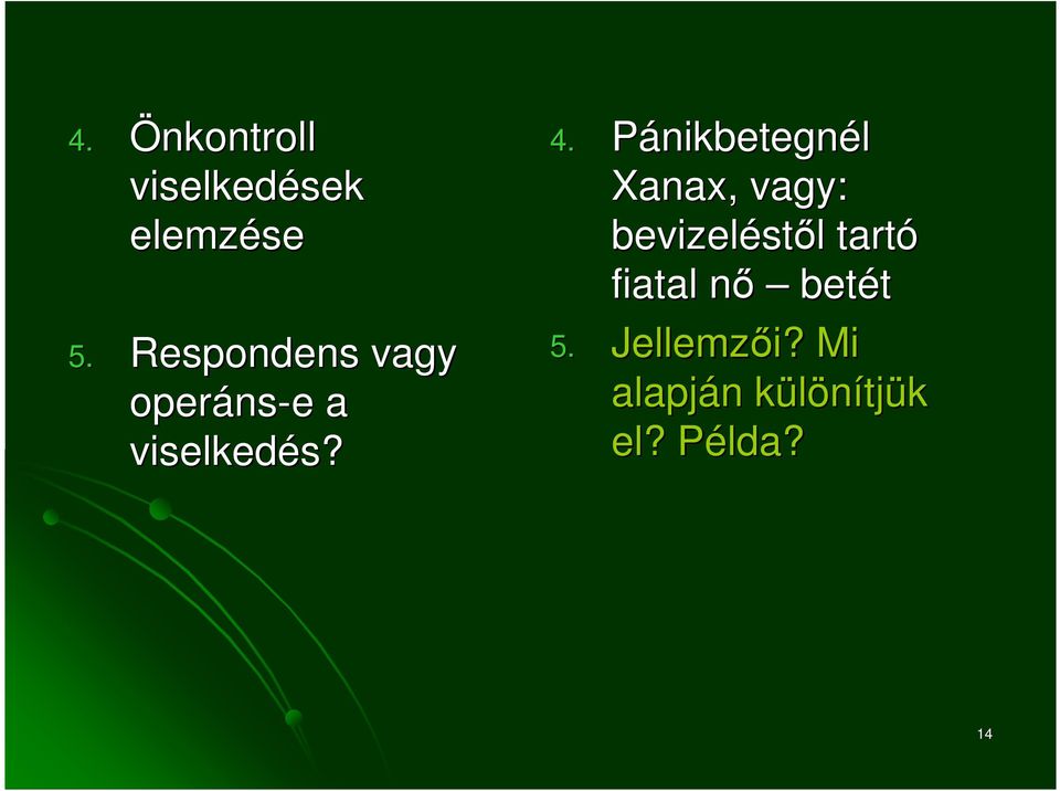 Pánikbetegnél Xanax,, vagy: bevizelést stıl l tartó