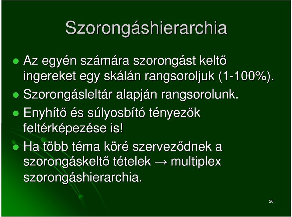 Enyhítı és s súlyosbs lyosbító tényezık feltérk rképezése is!