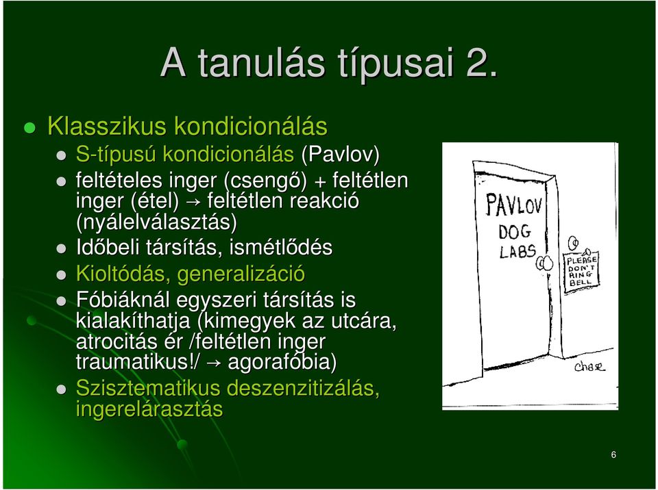 (étel)( feltétlen tlen reakció (nyálelv lelválasztás) s) Időbeli társt rsítás, s, ismétl tlődés Kioltódás,