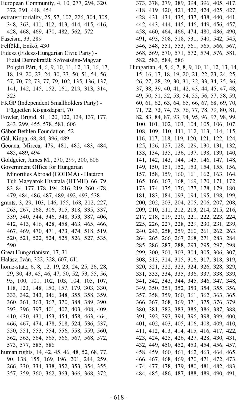 72, 73, 77, 79, 102, 135, 136, 137, 141, 142, 145, 152, 161, 219, 313, 314, 323 FKGP (Independent Smallholders Party) - Független Kisgazdapárt, 70 Fowler, Brigid, 81, 120, 122, 134, 137, 177, 243,