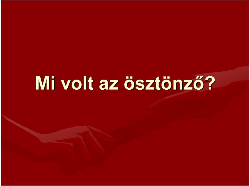 ösztönző?