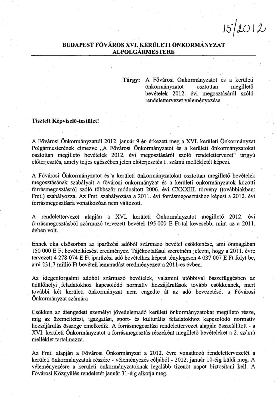 kerületi Önkormányzat Polgármesterének címezve A Fővárosi Önkormányzatot és a kerületi önkormányzatokat osztottan megillető bevételek 2012.