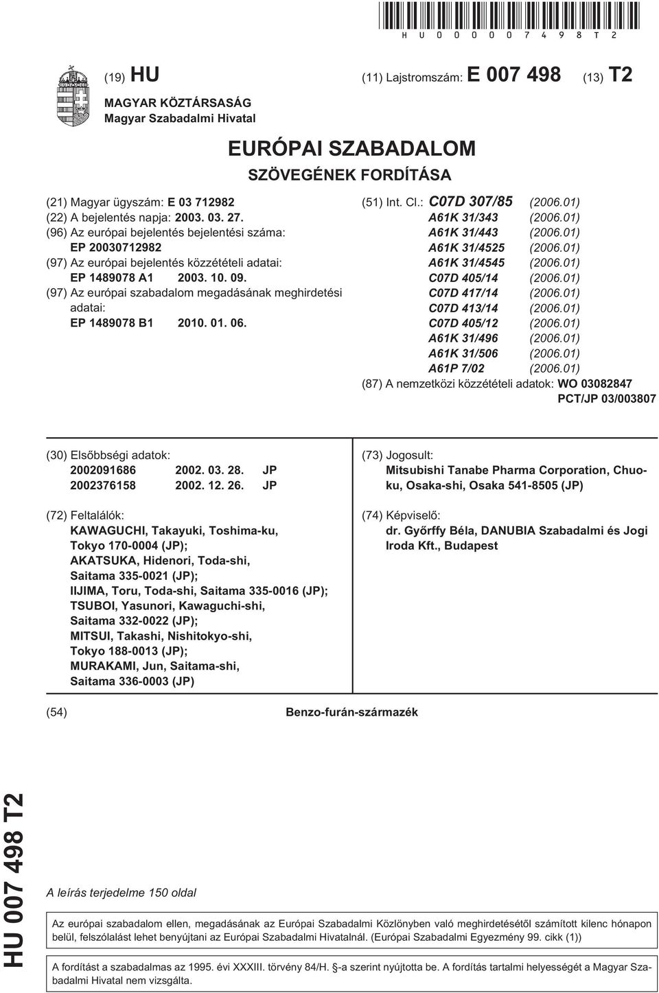 (96) Az európai bejelentés bejelentési száma: EP 20030712982 (97) Az európai bejelentés közzétételi adatai: EP 1489078 A1 2003. 10. 09.