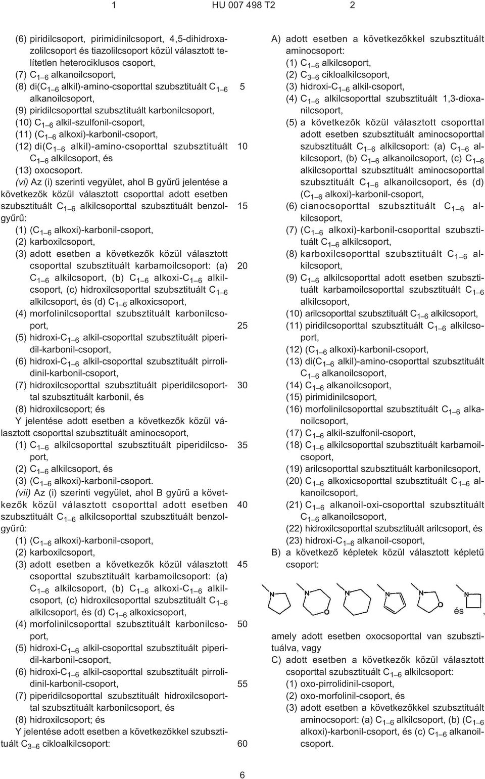 6 alkil)-amino-csoporttal szubsztituált C 1 6 alkilcsoport, és (13) oxocsoport.