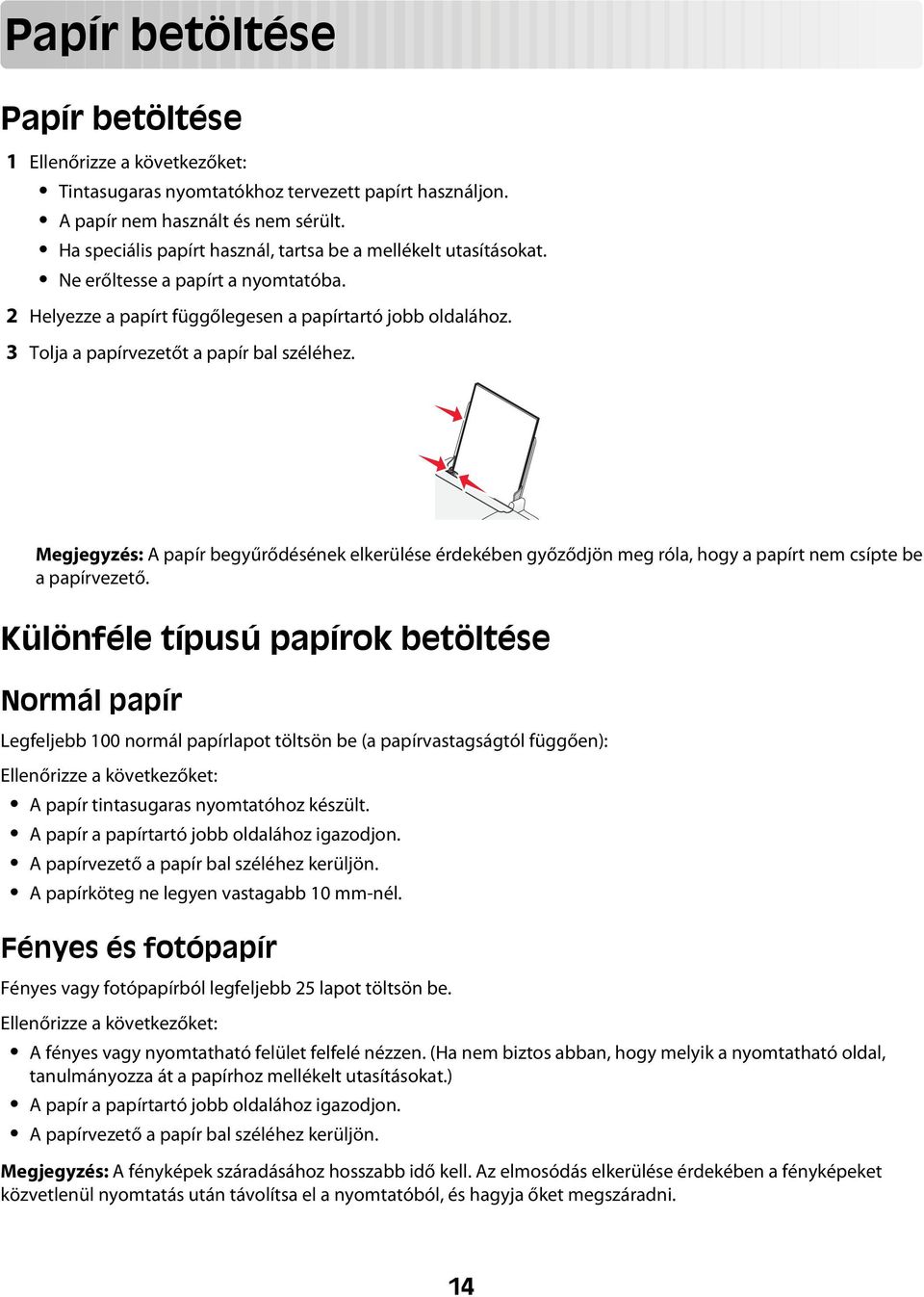 3 Tolja a papírvezetőt a papír bal széléhez. Megjegyzés: A papír begyűrődésének elkerülése érdekében győződjön meg róla, hogy a papírt nem csípte be a papírvezető.