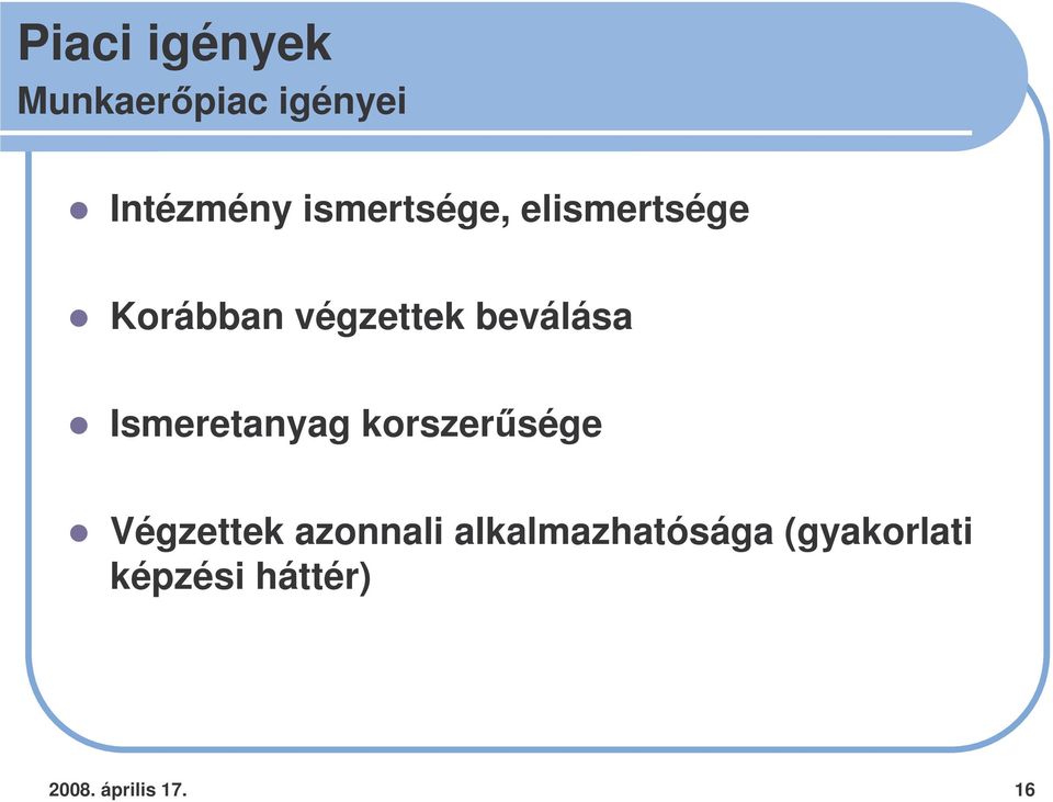 beválása Ismeretanyag korszersége Végzettek