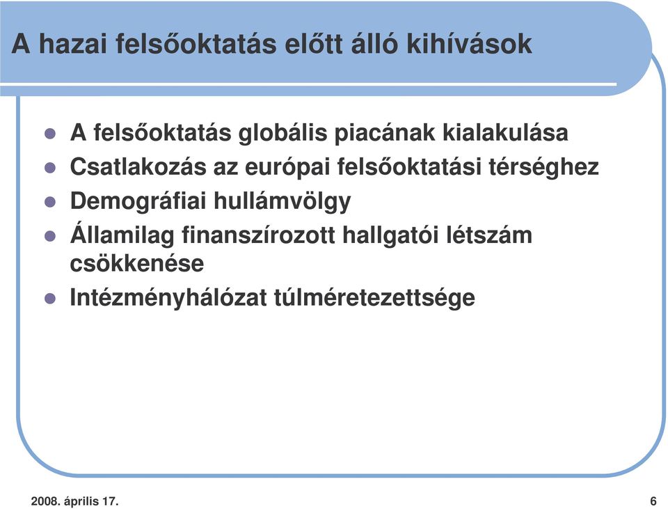 térséghez Demográfiai hullámvölgy Államilag finanszírozott