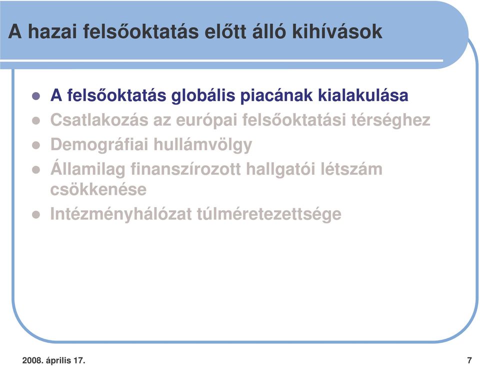 térséghez Demográfiai hullámvölgy Államilag finanszírozott