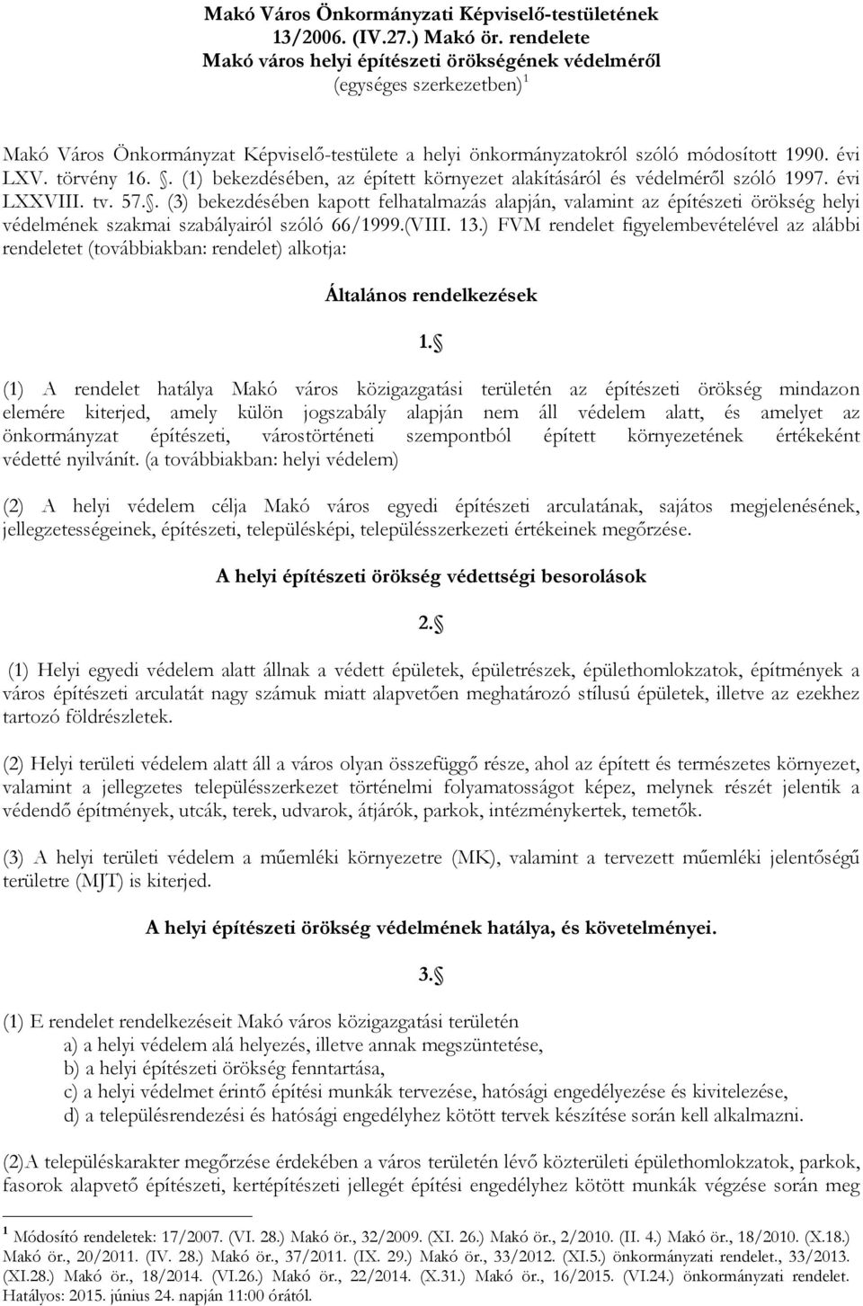 . (1) bekezdésében, az épített környezet alakításáról és védelméről szóló 1997. évi LXXVIII. tv. 57.